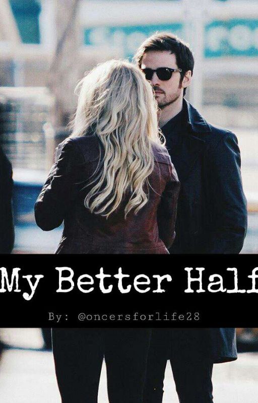 My Better Half by oncersforlife28