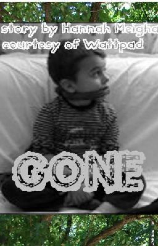 GONE- New Watty Story! by MissMalfoy1999