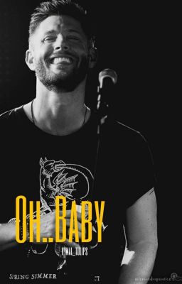 Oh, Baby...(Jensen Ackles Fan Fic.) cover