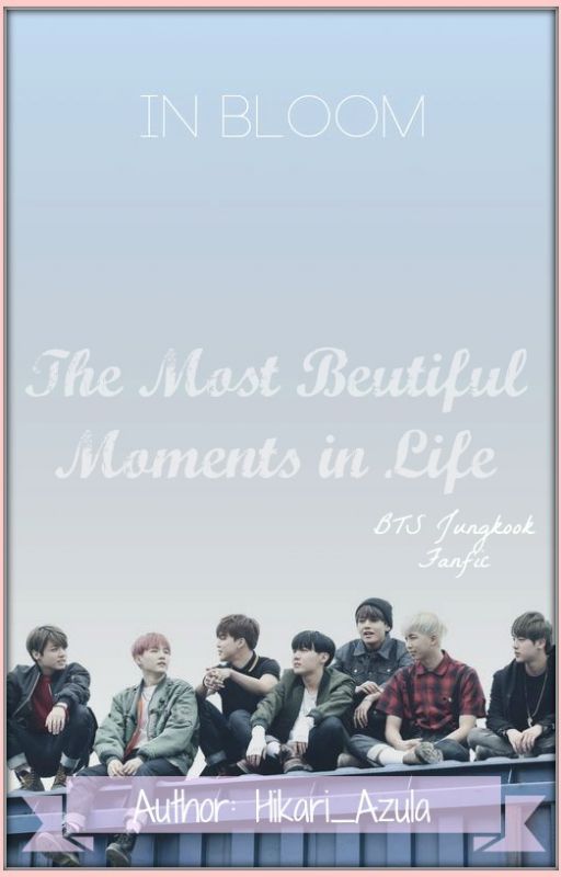 The Most Beautiful Moments in Life by Hikari_Azula