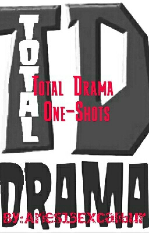 Total Drama One-Shots by glowworm888