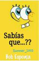 Sabías que...?? *Bob esponja* by SummerWinter10