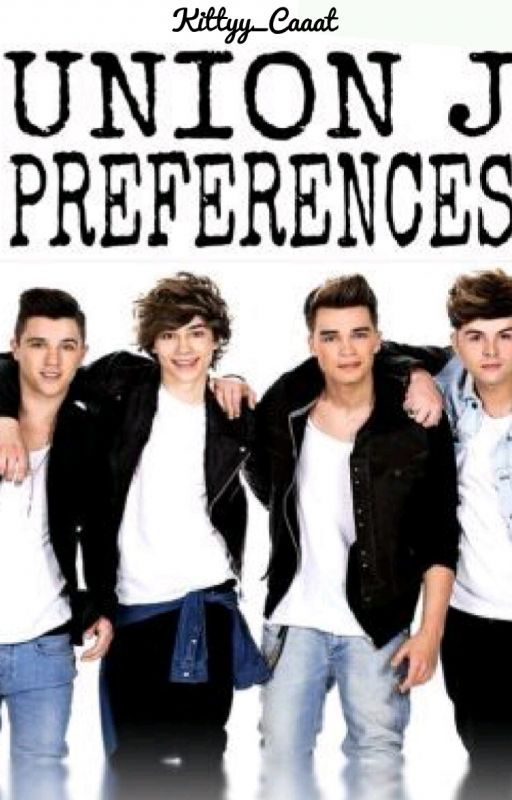 Union J Preferences #Wattys2016 by Kittyy_Cat04