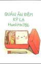 (Hoàn) QUÁN ĂN ĐÊM KỲ LẠ _ HunhHn786 by HunhHn786