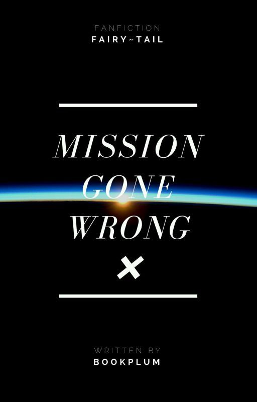 Mission Gone Wrong •On Hold• by bookplum