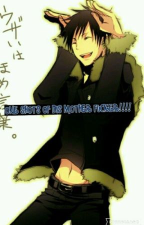 Izaya x reader ONE SHOTS! by _Mr_Sandman_