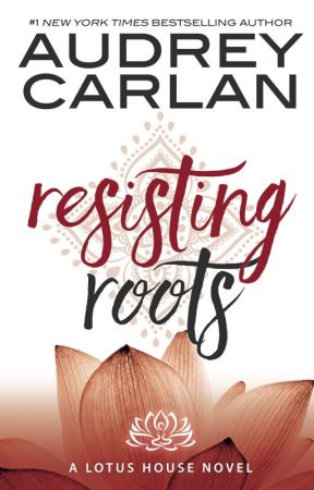 Resisting Roots by AudreyCarlan