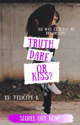 Truth, Dare, or Kiss? -COMPLETED- cover