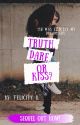 Truth, Dare, or Kiss? -COMPLETED- by felicity202