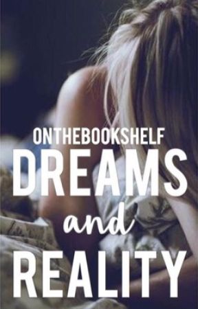 Dreams and Reality by onthebookshelf