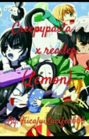 Creepypasta x reader (lemon) by FiicaluiLucifer666