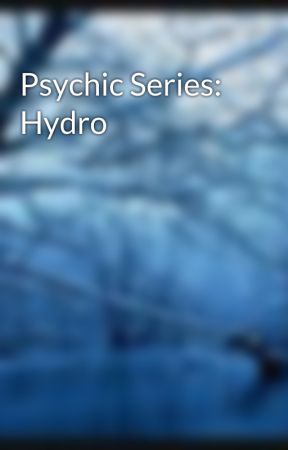 Psychic Series: Hydro by grimneve