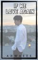 If We Love Again [EXO Chen Fanfic] by ahwaeee