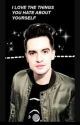 I love the things you hate about yourself (Brendon Urie X Reader) by its_not_a_phase