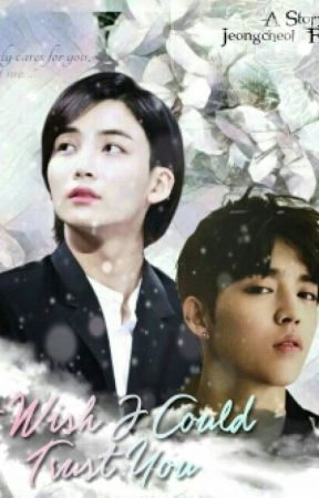 I Wish I Could Trust You by jeongcheol_fanfic