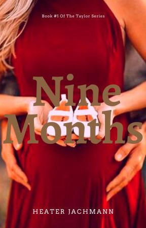 Nine Months ~ Book ONE by HeatherJachmann