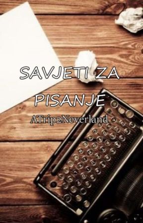 Savjeti za pisanje by ATrip2Neverland