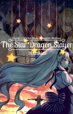 The Star Dragon Slayer : Fairy Tail Fanfiction ［✔️］ cover