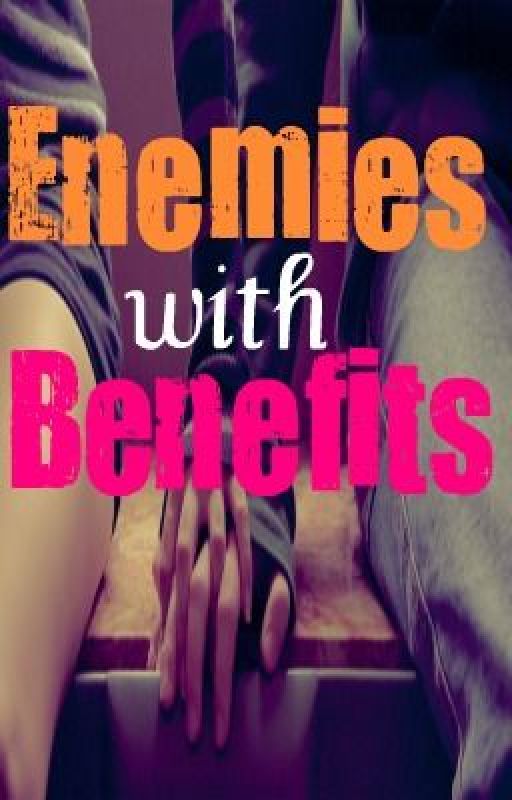 Enemies with Benefits by FTSKfan1108