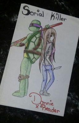 Serial Killer ((Tmnt Donnie x Reader)) cover