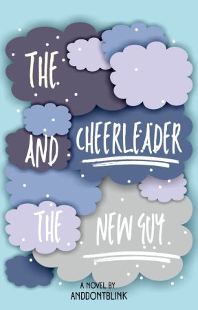 The Cheerleader and The New Guy {watty awards 2011} by anddontblink