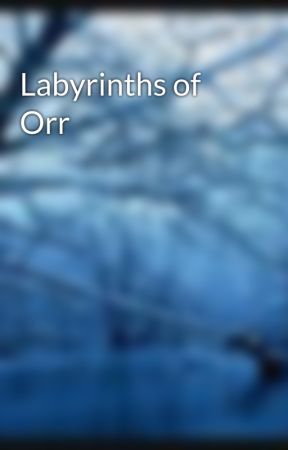 Labyrinths of Orr by grimneve