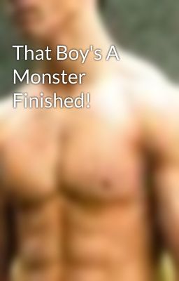 That Boy's A Monster  Finished! cover