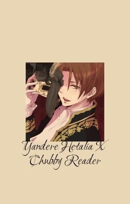 Yandere Hetalia x Chubby Reader cover