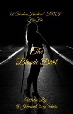 The blond devil- a 'SHADOWHUNTERS' fan fiction  cover