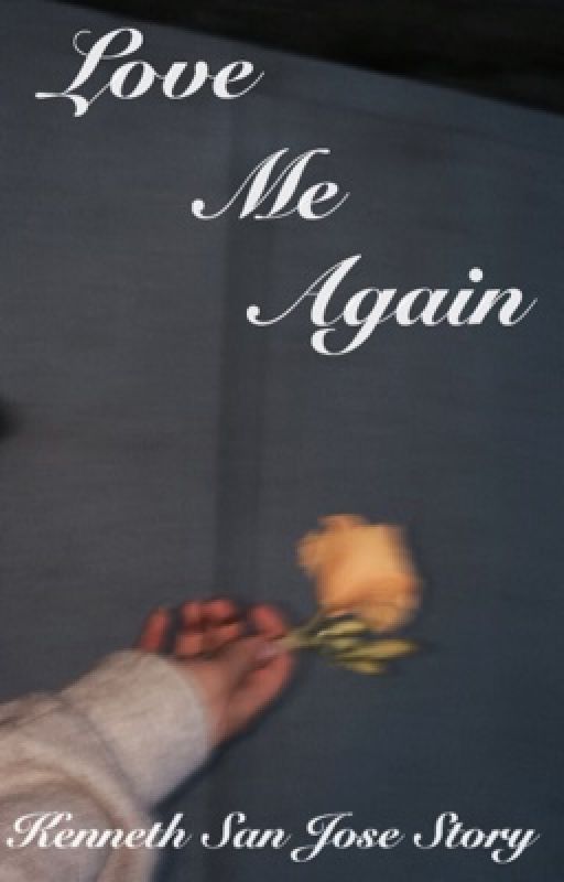 Love Me Again (Sequel to Until I see you again) Kenneth San Jose story// Book 2 by Lalaland2525