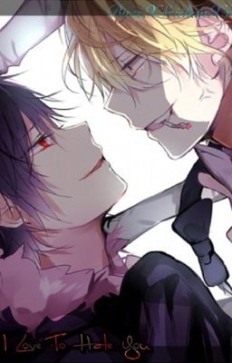 I Love To Hate You (Shizaya) cover