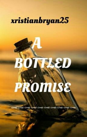 A BOTTLED PROMISE ( a bxb drama ) by xristianbryan25