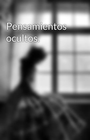 Pensamientos ocultos. by krisxt101