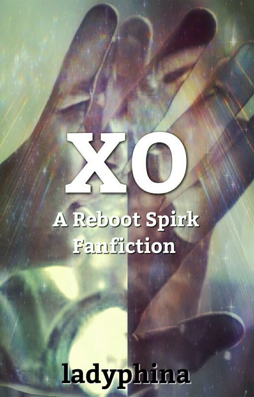 XO - A Spirk Fanfiction by ladyphina