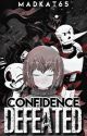 Confidence Defeated: An Undertale Short Story by MadKat65