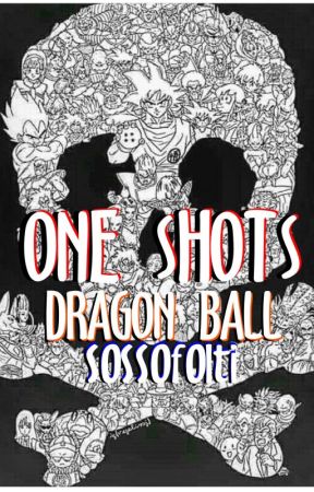 ONE SHOTS - Dragon Ball by sossofolti