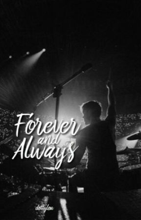 Forever and Always // Ashton Irwin (#Wattys2017) by dottylou