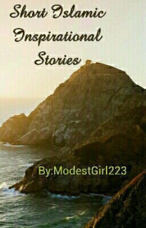 Short Islamic Inspirational Stories by ModestGirl223