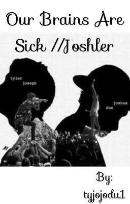 Our brains are sick {joshler} //book 1 (FINISHED) cover