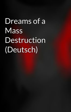 Dreams of a Mass Destruction (Deutsch) by LivedKid