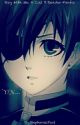 Stay With Me: A Ciel x Reader Fanfic by StephaniePost