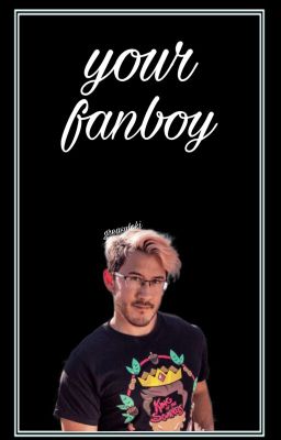 your fanboy | markiplierxreader  cover