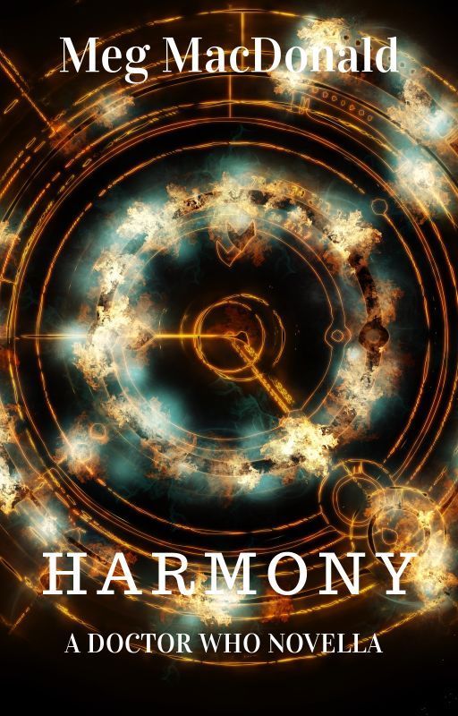 HARMONY (a Doctor Who Novella) by thebunnyinthetardis