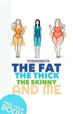 The Fat, The Thick, The Skinny, And ME✔ cover