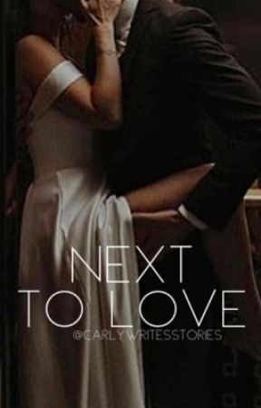 Next To Love [Book 2] by CarlyWritesStories