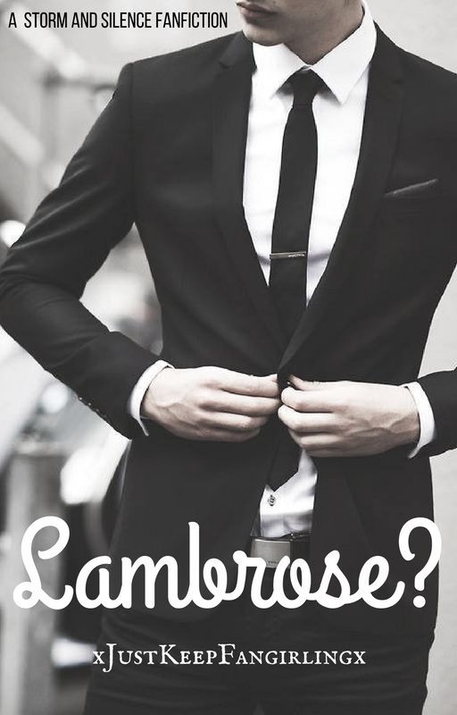 Lambrose? by xJustKeepFangirlingx