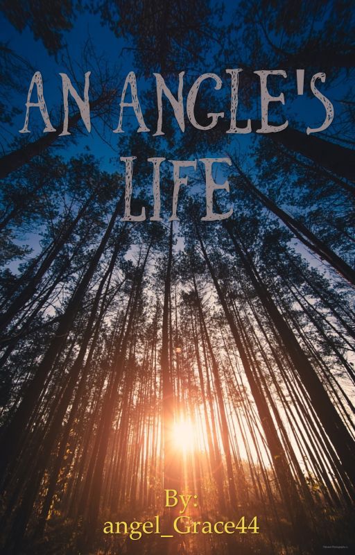 An angel's life  by angel_Grace44