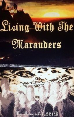 Living with the Marauders (Remus Lupin x Reader) [Book 1] {COMPLETED} cover