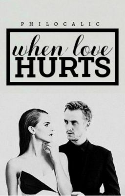 When Love Hurts | Dramione - COMPLETED cover