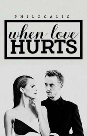 When Love Hurts | Dramione - COMPLETED by philocalic